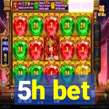 5h bet